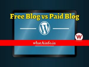 Read more about the article Free Blog vs Paid Blog कौन सा बेस्ट है?