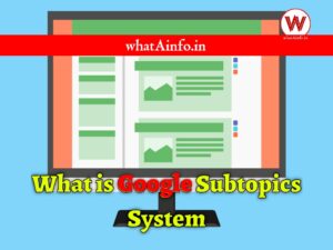 Read more about the article Google Subtopics System क्या है?