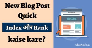 Read more about the article New Blog Post Ko Google Me Fast Index Kaise Kare?