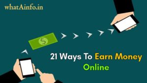 Read more about the article ऑनलाइन पैसे कैसे कमाए? Top 21 Tips To Earn Money Online